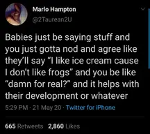 “You’re right baby, those frogs on some shit”